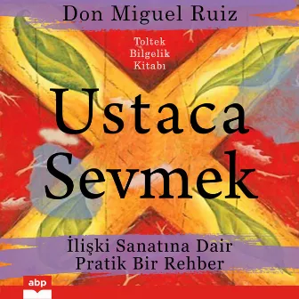 Ustaca Sevmek (İlişki Sanatına Dair Pratik Bir Rehber) by Don Miguel Ruiz