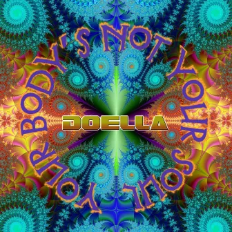 Your Body's Not Your Soul by Doella