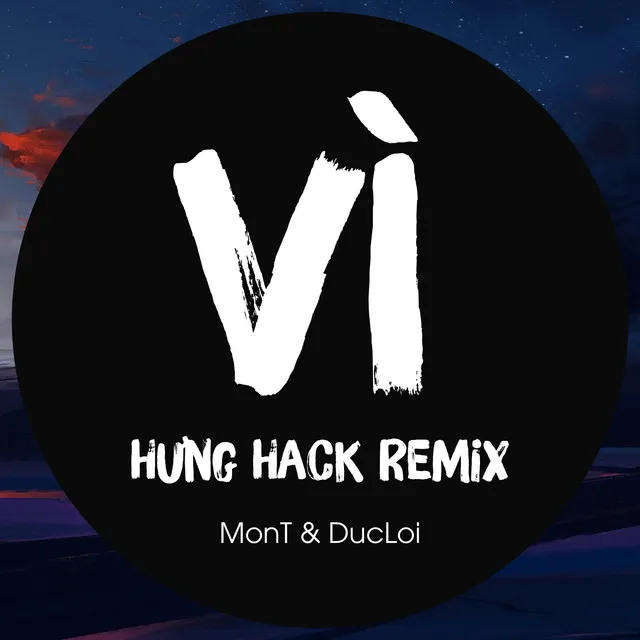 Vì - Hưng Hack Remix