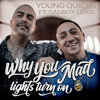 Why You Mad, Lights Turn On by Young Quicks