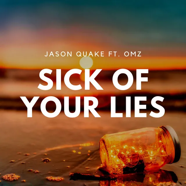 Sick Of Your Lies