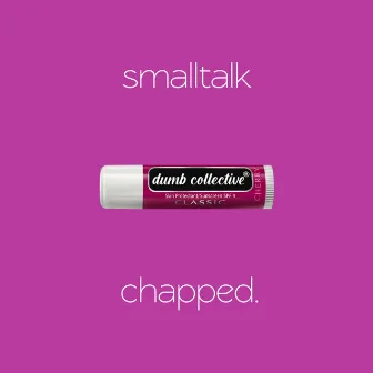 chapped. by smalltalk