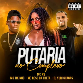 Putaria no Complexo by Mc Tikinho