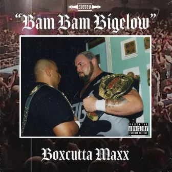 Bam Bam Bigelow by Boxcutta Maxx