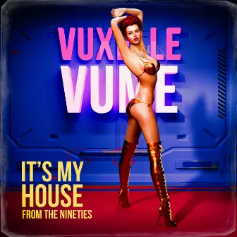 It's My House From the Nineties by Vuxelle Vume