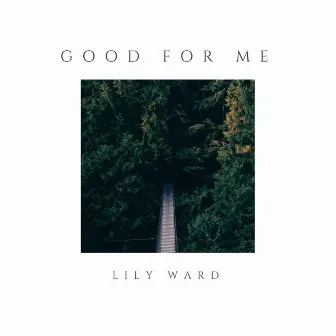 Good for Me by Lily Ward