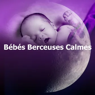 Bébés Berceuses Calmes by Unknown Artist