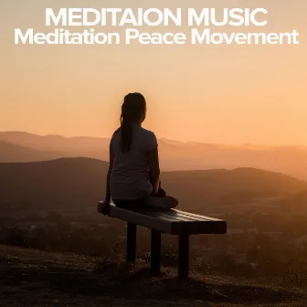 Mediation Music by MEDITATION PEACE MOVEMENT