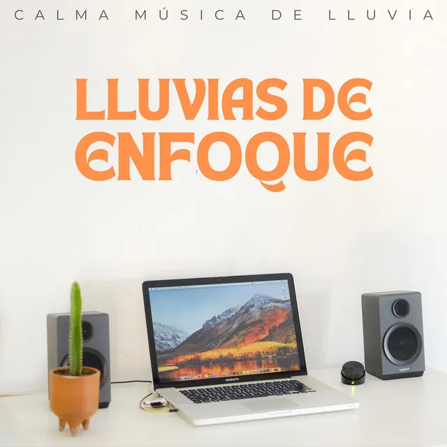 Lluvias De Enfoque: Calma Música De Lluvia