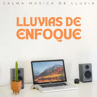 Lluvias De Enfoque: Calma Música De Lluvia by Enfoque de concentración