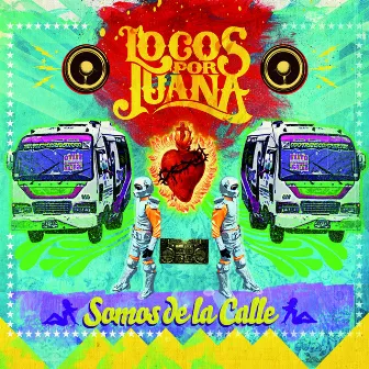 Somos De La Calle by Locos Por Juana