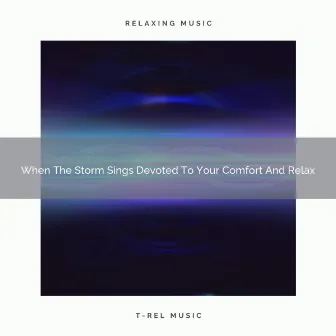 2021 New: When The Storm Sings Devoted To Your Comfort And Relax by Looped White Noise Focus