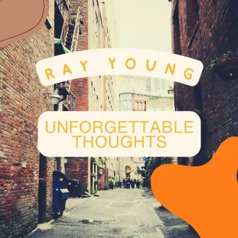 Unforgettable Thoughts by Ray Young