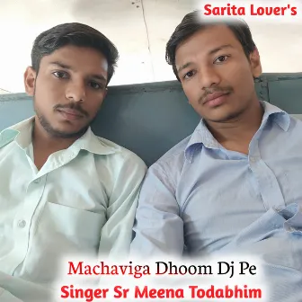 Machaviga Dhoom Dj Pe by Sr Meena Todabhim