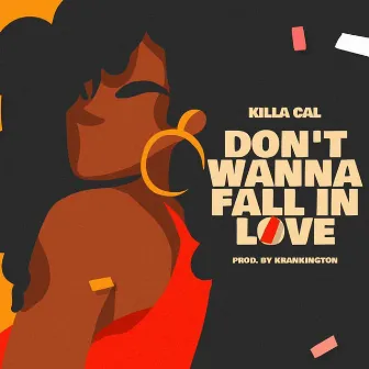 Don't Wanna Fall in Love by Killa Cal