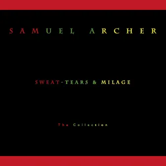 Sweat, Tears & Milage by Samuel Archer