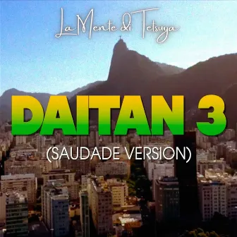 Daitan 3 (Saudade Version) by La Mente di Tetsuya