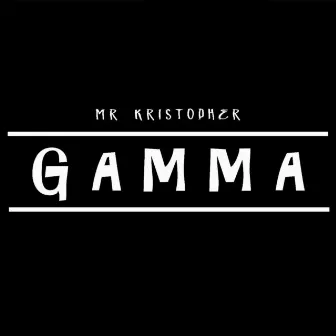 Gamma by Mr. Kristopher