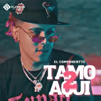 Tamo Aqui 2 by El Componentte