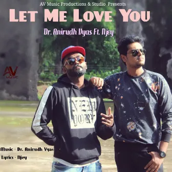 Let Me Love You by Dr. Anirudh Vyas