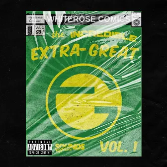 ExtraGreat Vol. 1: The Incredible by ExtraGreat