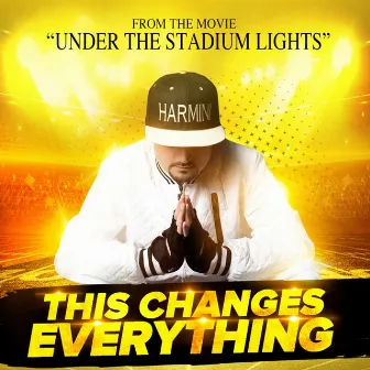 This Changes Everything by Harmini