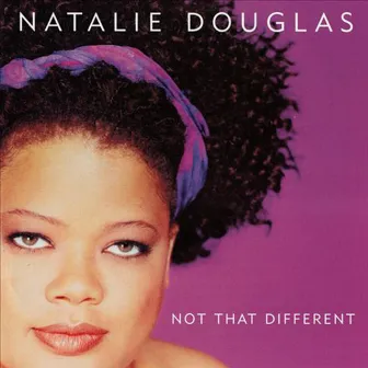 Not That Different by Natalie Douglas