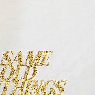 Same Old Things by Le Junk