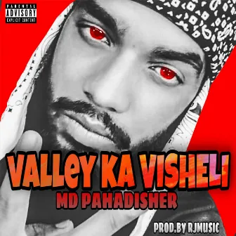 VALLEY KA VISHELI by MD PAHADISHER