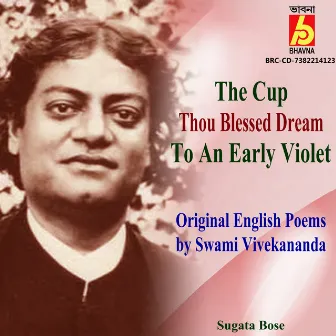 The Cup Thou Blessed Dream to an Early Violet by Sugata Bose