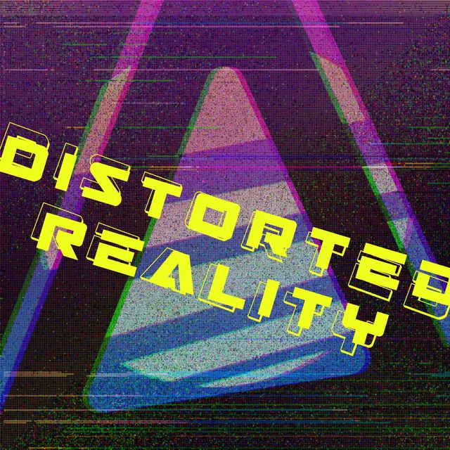 Distorted Reality