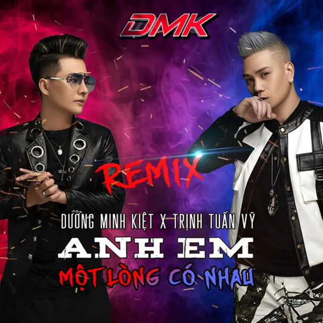 Anh Em Một Lòng Có Nhau - Remix