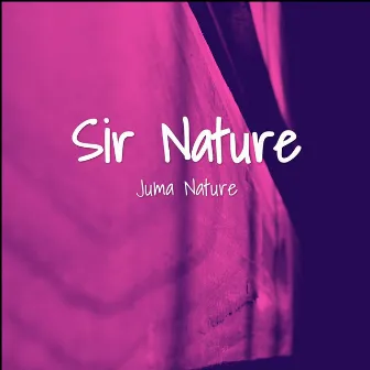 Sir Nature by Juma Nature