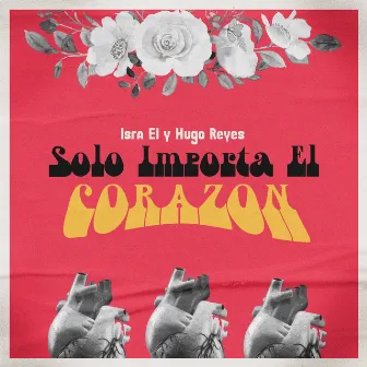 Solo Importa El Corazón by Isra El