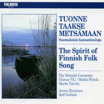 Tuonne taakse metsämaan - Suomalaisia kansanlauluja [The Spirit of Finnish Folk Song] by Heikki Peltola