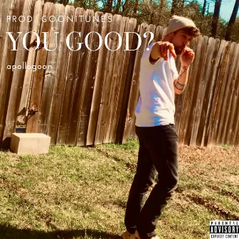 You Good by apollogoon