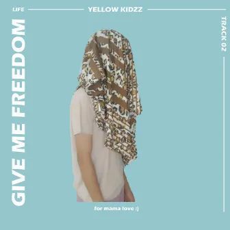 GIVE ME FREEDOM by Yellow Kidzz