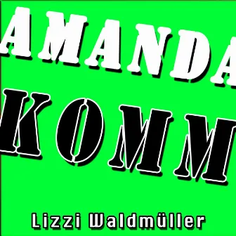 Amanda, komm by Lizzi Waldmüller