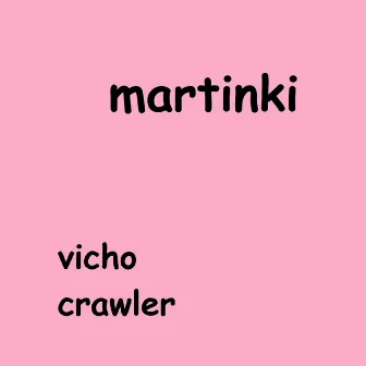 Martinki by Crawler