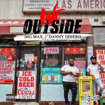 We Outside by Danny DiNero