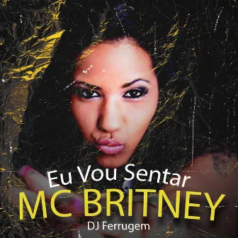 Eu Vou Sentar by Mc Britney