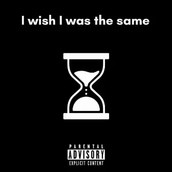 I wish I was the same by Parker Jack