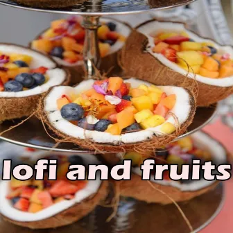 lofi and fruits by Lofi Beat Hip Hop Rap Community