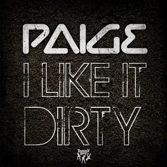 I Like It Dirty by Paige