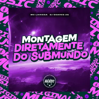 Montagem Diretamente Do Submundo by DJ SOARES ZS