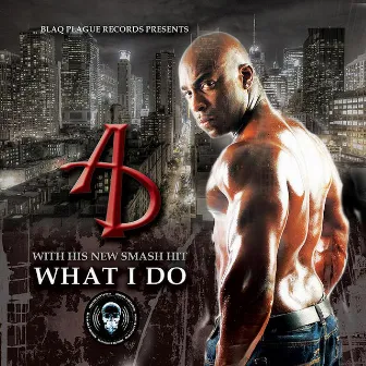 What I Do by A.D.