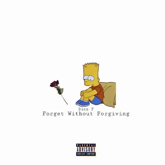 Forget Without Forgiving by Dinz F