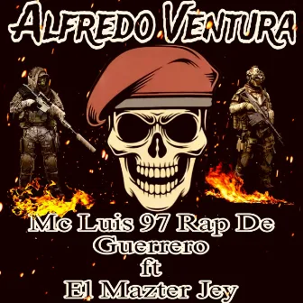 Alfredo Ventura by Mc Luis 97 Rap de Guerrero