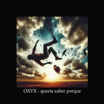 queria saber porque by OXVX