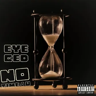 No Time 4 U by Eye Ced